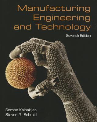 Manufacturing Engineering & Technology - Kalpakjian, Serope, and Schmid, Steven