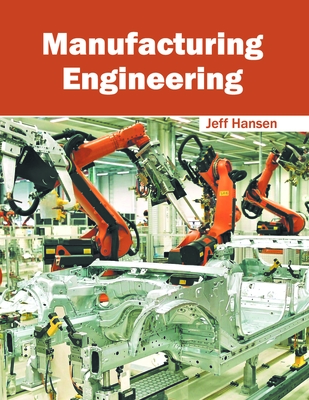 Manufacturing Engineering - Hansen, Jeff (Editor)