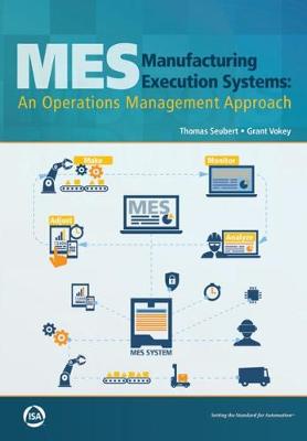 Manufacturing Execution Systems: An Operations Management Approach - Seubert, Tom, and Vokey, Grant