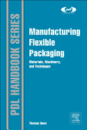 Manufacturing Flexible Packaging: Materials, Machinery, and Techniques