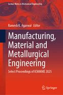 Manufacturing, Material and Metallurgical Engineering: Select Proceedings of ICMMME 2025