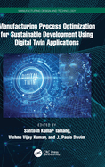 Manufacturing Process Optimization for Sustainable Development Using Digital Twin Applications