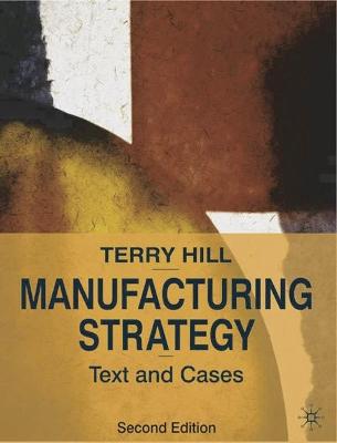 Manufacturing Strategy: Texts and Cases - Hill, Terry