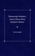Manuscript Genetics, Joyce's Know-How, Beckett's Nohow
