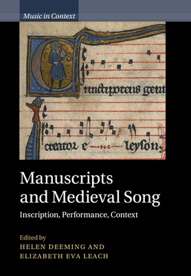 Manuscripts and Medieval Song: Inscription, Performance, Context - Deeming, Helen (Editor), and Leach, Elizabeth Eva (Editor)