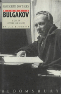 Manuscripts Don't Burn: Mikhail Bulgakov - A Life in Letters and Diaries