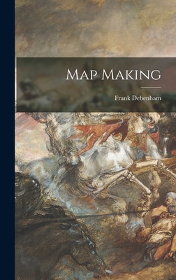 Map Making - Debenham, Frank 1883-1965