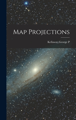 Map Projections - Kellaway, George P