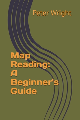Map Reading: A Beginner's Guide - Wright, Peter