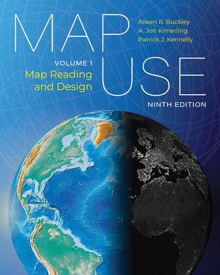 Map Use: Map Reading and Design, Volume 1 - Buckley, Aileen R, and Kimerling, A Jon, and Kennelly, Patrick J