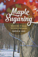 Maple Sugaring: Keeping It Real in New England