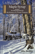 Maple Syrup: An Introduction to the Science of a Forest Treasure
