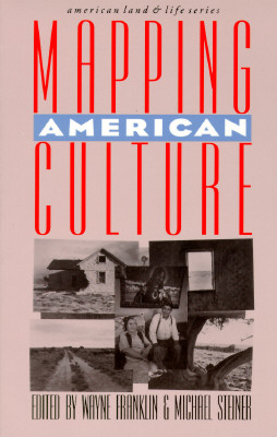 Mapping American Culture - Franklin, Wayne, Professor (Editor), and Steiner, Michael (Editor)