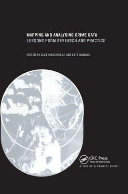 Mapping and Analysing Crime Data: Lessons from Research and Practice - Hirschfield, Alex (Editor), and Bowers, Kate (Editor)