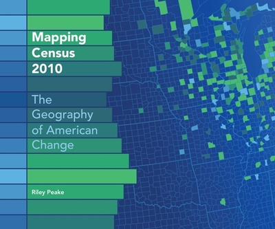Mapping Census: The Geography of American Change - Peake, Riley
