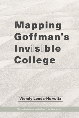 Mapping Goffman's Invisible College - Leeds-Hurwitz, Wendy