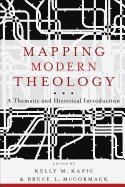 Mapping Modern Theology - A Thematic and Historical Introduction