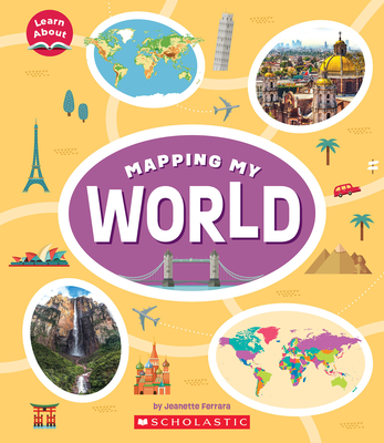 Mapping My World (Learn About: Mapping) - Ferrara, Jeanette