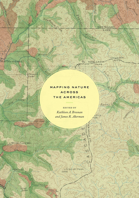Mapping Nature across the Americas - Brosnan, Kathleen A. (Editor), and Akerman, James R. (Editor)