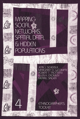 Mapping Social Networks, Spatial Data, & Hidden Populations - Schensul, Jean J, and LeCompte, Margaret D, and II, Robert T Trotter