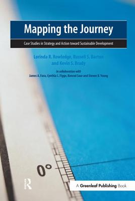 Mapping the Journey: Case Studies in Strategy and Action Toward Sustainable Development - Rowledge, Lorinda R, and Barton, Russell, and Brady, Kevin