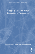 Mapping the Landscape: Explorations in Psychoanalysis