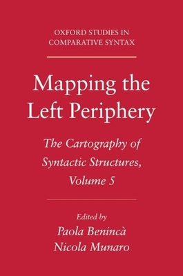 Mapping the Left Periphery: The Cartography of Syntactic Structures, Volume 5 - Beninca, Paola (Editor), and Munaro, Nicola (Editor)