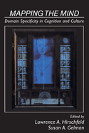 Mapping the Mind: Domain Specificity in Cognition and Culture