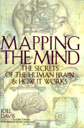 Mapping the Mind: The Secrets of the Human Brain and How It Works