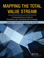 Mapping the Total Value Stream: A Comprehensive Guide for Production and Transactional Processes