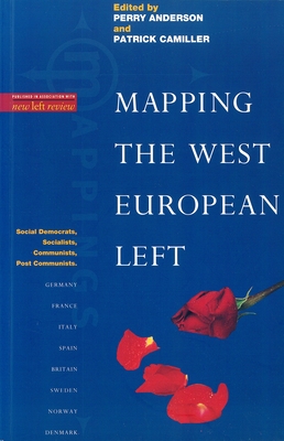 Mapping the West European Left - Anderson, Perry (Editor), and Camiller, Patrick (Editor)