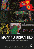 Mapping Urbanities: Morphologies, Flows, Possibilities
