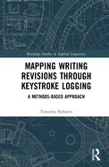 Mapping Writing Revisions through Keystroke Logging: A Methods-based Approach