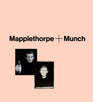 Mapplethorpe + Munch - Steihaug, Jon-Ove (Editor)