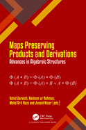 Maps Preserving Products and Derivations: Advances in Algebraic Structures