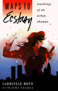 Maps to Ecstasy - Roth, Gabrielle