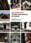 Maranga Mai!: Te Reo and Marae in Crisis