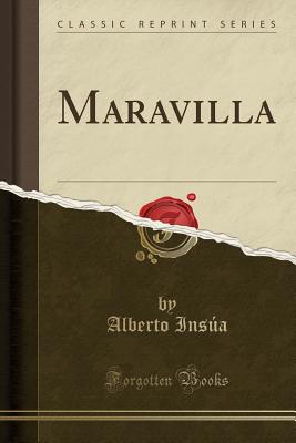 Maravilla (Classic Reprint) - Insua, Alberto