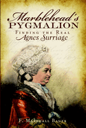 Marblehead's Pygmalion: Finding the Real Agnes Surriage