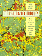 Marbling Techniques: How to Create Traditional and Contemporary Designs on Paper and Fabric