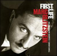 Marc Blitzstein: First Life - Rare Early Works - Del Sol String Quartet; Sarah Cahill (piano)