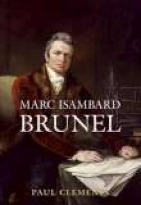 Marc Isambard Brunel - Clements, Paul
