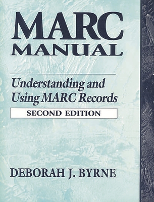 Marc Manual: Understanding and Using Marc Records - Byrne, Deborah J