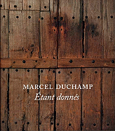 Marcel Duchamp: Etant Donnes
