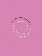 Marcel Duchamp/Man Ray: 50 Years of Alchemy
