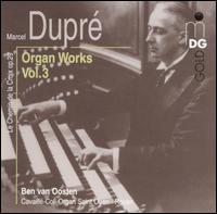 Marcel Dupr�: Organ Works, Vol. 3 - Ben van Oosten (organ)