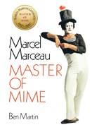 Marcel Marceau: Master of Mime