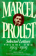 Marcel Proust: Selected Lettersvolume II: 1904-1909 - Proust, Marcel, and Kolb, Philip, Professor (Editor), and Kilmartin, Terence