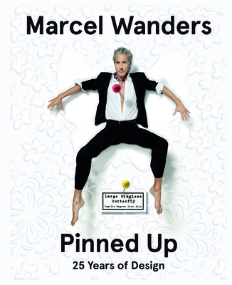 Marcel Wanders: The Designer Pinned Up - Roode, Ingeborg de, and Hudson, Jennifer, and Thiemann, Robert
