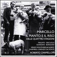 Marcello: Il Pianto e il Riso - Da Ponte Ensemble; Elena Biscuola (alto); Mauro Borgioni (bass); Raffaele Giordani (tenor); Silvia Frigato (soprano);...